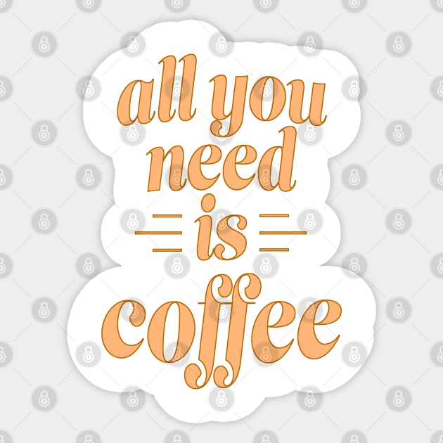 All You Need is Coffee Sticker by the plaid giraffe
